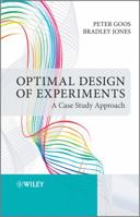 Optimal Design of Experiments: A Case Study Approach 0470744618 Book Cover