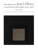 The Prints of Josef Albers: A Catalogue Raisonne, 1915-1976 1555953247 Book Cover
