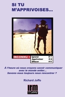 Si tu m'apprivoises...: Se rencontrer, se parler, s'aimer, savons-nous encore le faire ? B094T628KH Book Cover