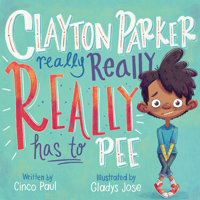 Clayton Parker Really Really REALLY Has to Pee 1419748637 Book Cover