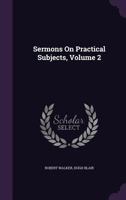 Sermons On Practical Subjects, Volume 2 134800424X Book Cover