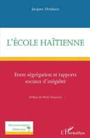 L'école haïtienne: Entre ségrégation et rapports sociaux d'inégalité (Documentation Haïtienne) (French Edition) 2343196192 Book Cover