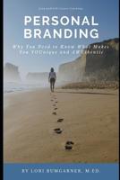 Personal Branding: Why You Need to Know What Makes You YOUnique and AWEthentic 1798855798 Book Cover