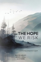 The Hope We Risk 1956499202 Book Cover