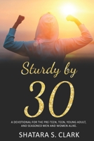 Sturdy by 30: A devotional for the pre-teen, teen, young adult, and seasoned women and men alike! 1798231786 Book Cover