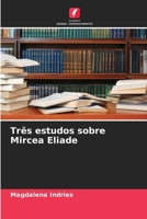 Três estudos sobre Mircea Eliade (Portuguese Edition) 6630173430 Book Cover