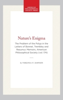 Nature's Enigma: The Problem of the Polyp in the Letters of Bonnet, Trembley and Reaumur (Memoirs of the American Philosophical Society) (Memoirs of the American Philosophical Society) 0871691744 Book Cover