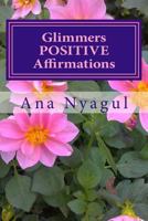 Glimmers POSITIVE Affirmations: about MONEY, LOVE, Luck, Health, Happiness, Prosperity... 149445033X Book Cover