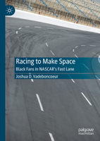 Racing to Make Space: Black Fans in NASCAR's Fast Lane 3032006813 Book Cover