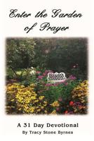 Enter the Garden of Prayer: A 31 Day Devotional 1985791188 Book Cover