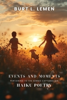 Events and Moments Pertaining to the Senses Captured via Haiku Poetry 1970463600 Book Cover