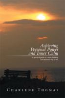ACHIEVING PERSONAL POWER and INNER CALM: A practical guide to a more fulfilling and stress free way of life. 1493162888 Book Cover