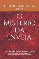 O Misterio da Inveja: Uma Teoria Sobre a Inveja que a Humanidade Construiu B08CJXDN78 Book Cover