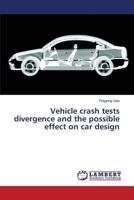 Vehicle Crash Tests Divergence and the Possible Effect on Car Design 3659433217 Book Cover