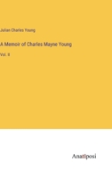 A Memoir of Charles Mayne Young: Vol. II 3368131842 Book Cover