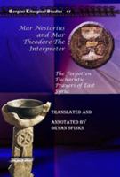 Mar Nestorius and Mar Theodore the Interpreter : The Forgotten Eucharistic Prayers of East Syria 1851744223 Book Cover