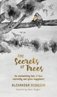 The Secrets of Trees: An enchanting tale of how curiosity can grow happiness 1764345703 Book Cover