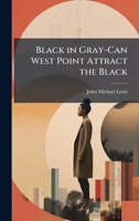 Black in Gray-Can West Point Attract the Black 124936342X Book Cover