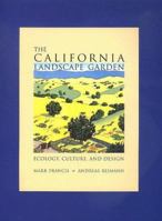 The California Landscape Garden: Ecology, Culture, and Design 0520217640 Book Cover