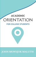 Academic Orientation: For College Students (Academic Series) 1657758303 Book Cover
