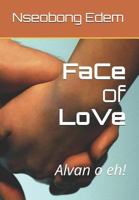 Face of Love: Alvan O Eh! 1719965978 Book Cover