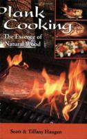 Plank Cooking: The Essence of Natural Wood 1571883320 Book Cover