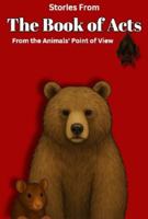 Stories From The Book of Acts: From the Animals' Point of View B0FRMJJM7B Book Cover