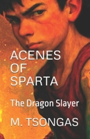 Acenes of Sparta: The Dragon Slayer B0FVVLHBFQ Book Cover