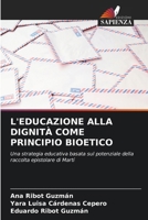 L'Educazione Alla Dignità Come Principio Bioetico (Italian Edition) 6203222054 Book Cover
