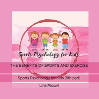 THE BENEFITS OF SPORTS AND EXERCISE: Sports Psychology for Kids B0915PKRB7 Book Cover