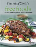 "Slimming World" Free Foods: Guilt-Free Food Whenever You're Hungry 0091901650 Book Cover