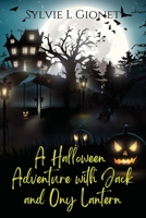 A Halloween Adventure with Jack and Ony Lantern 0994855303 Book Cover