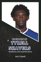 BIOGRAPHY OF TYRELL SHAVERS: Resilience, Grit, and the Game (Biographies of Football’s Heroes) B0DXSPW1T7 Book Cover