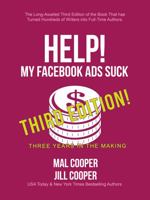 Help! My Facebook Ads Suck: Third Edition - Master Social Media Marketing (Help! I'm an Author) 1643650955 Book Cover