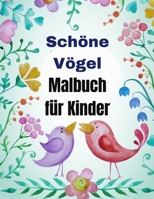 Schöne Vögel Malbuch für Kinder: Für Kinder im Alter von 4-8 Jahren - Vogel Malbuch für Kinder - Großdruck Malbuch der schönen Vögel Vogel Malbuch ... - Vorschule und Kindergarten B095GSG4XK Book Cover