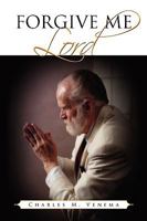 Forgive Me Lord 1450043283 Book Cover