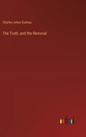The Truth, and the Removal 3385415578 Book Cover