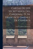 Cartas de los Secretarios del Cardenal D. Fr. Francisco Jimenez de Cisneros 1017301271 Book Cover