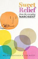 Sweet Relief From The Everyday Narcissist 1936909413 Book Cover