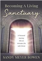 Becoming a Living Sanctuary: A Personal Journey Into an Intimate Life with Christ 1636182518 Book Cover
