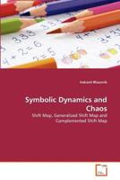 Symbolic Dynamics and Chaos: Shift Map, Generalized Shift Map and Complemented Shift Map 3639374649 Book Cover