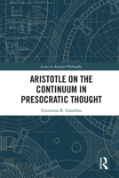 Aristotle on the Continuum in Presocratic Thought (Issues in Ancient Philosophy) 1032834234 Book Cover