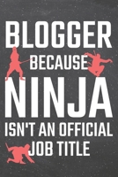 Blogger because Ninja isn't an official Job Title: Blogger Dot Grid Notebook, Planner or Journal 110 Dotted Pages Office Equipment, Supplies Funny Blogger Gift Idea for Christmas or Birthday 1671378512 Book Cover