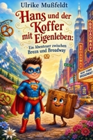 Hans und der Koffer mit Eigenleben: Ein Abenteuer zwischen Brezn und Broadway (German Edition) B0FH2MVZJQ Book Cover