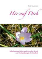 Hör auf Dich: Selbstbestimmt leben nach sexueller Gewalt und Misshandlung in der Kindheit 3844803599 Book Cover