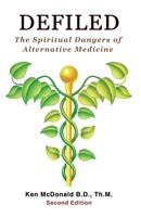 Defiled: The Spiritual Dangers of Alternative Medicine 1453748695 Book Cover