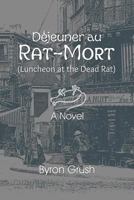 Luncheon at the Dead Rat: Paris at the End of the Second Empire 0998545422 Book Cover