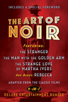 The Art of Noir: Featuring: The Stranger, the Man with the Golden Arm, the Strange Love of Martha Ivers, and Bonus: Rebecca B0DT942XFH Book Cover