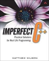 Imperfect C++: Practical Solutions for Real-Life Programming 0321228774 Book Cover