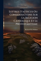 Lettres D'atticus Ou ConsidÃ(c)rations Sur La Religion Catholique Et Le Protestantisme (French Edition) 1024728714 Book Cover